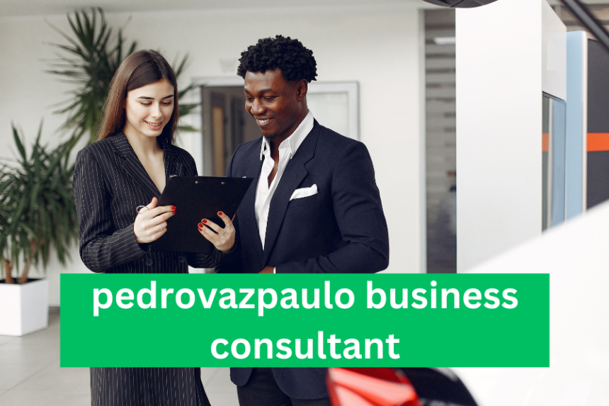 PedroVazPaulo Business Consultant Your Trusted Advisor