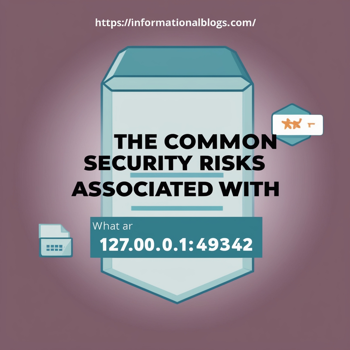 What are the common security risks associated with 127.0.0.1:49342